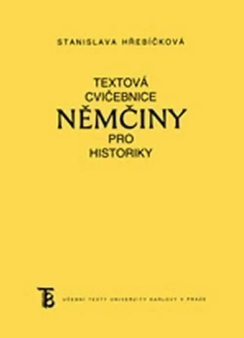 Textová cvičebnice němčiny pro historiky - Stanislava Hřebíčková