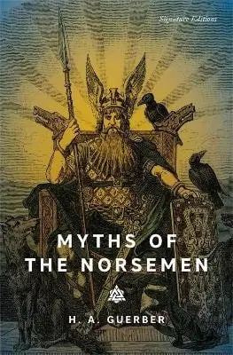 Myths of the Norsemen (Signature Editions) - Guerber H.A.