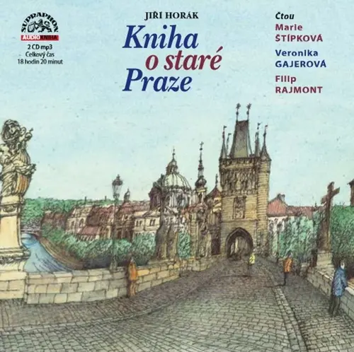 Kniha o staré Praze (audiokniha - čte Marie Štípková, Veronika Gajerová a Filip Rajmont) - Jiří Horák