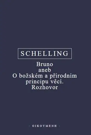 Bruno aneb O božském a přírodním principu věcí. Rozhovor - Friedrich Wilhelm Joseph Schelling