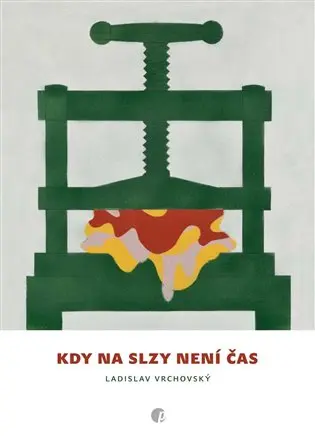 Kdy na slzy není čas - Ladislav Vrchovský