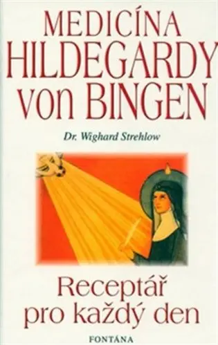 Medicína Hildegardy von Bingen - Receptář pro každý den - Wighard Strehlow