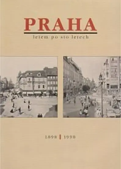 Praha letem po sto letech - kolektiv autorů