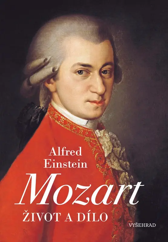 Wolfgang Amadeus Mozart - Život a dílo - Alfred Einstein
