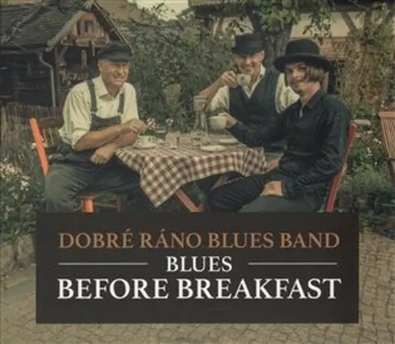 CD Blues Before Breakfast - ráno blues band Dobré