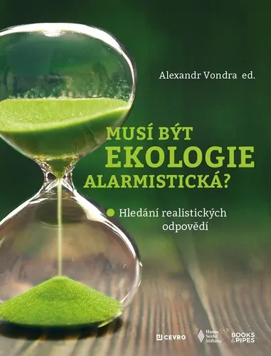 Musí být ekologie alarmistická? - Hledání realistických odpovědí - Alexandr Vondra