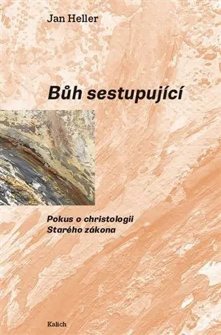 Bůh sestupující - Pokus o christologii Starého zákona - Jane Heller