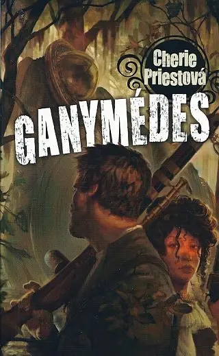 Ganymédes - Cherie Priest