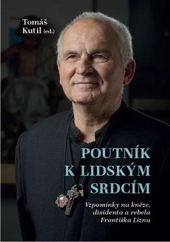 Poutník k lidským srdcím - Tomáš Kutil