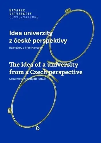 Idea univerzity z české perspektivy - Rozhovory s Jiřím Hanušem / The idea of a university - Jiří Hanuš