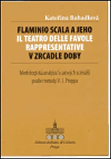 Flaminio Scala a jeho Il Teatro delle Favole rappresentative v zrcadle doby - Kateřina Bohadlová