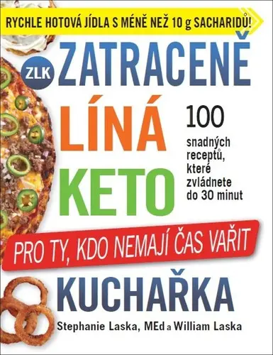 Zatraceně líná keto kuchařka - Pro ty, kdo nemají čas vařit - Stephanie Laska