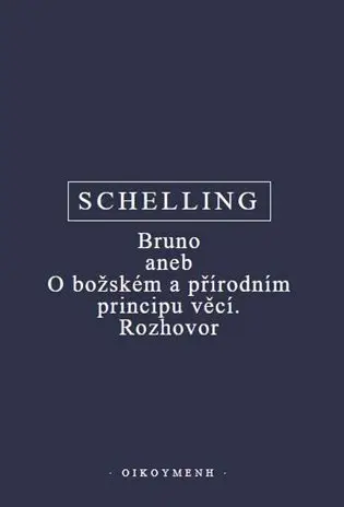 Bruno aneb O božském a přírodním principu věcí. Rozhovor - Friedrich Wilhelm Joseph Schelling