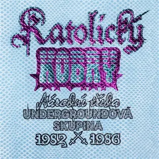 Katolický kobry - Undergroundová skupina Národní třída 1982–1986 - Adam Gebert