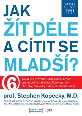 Mayo Clinic: Jak žít déle a cítit se mladší? - Stephen Kopecky