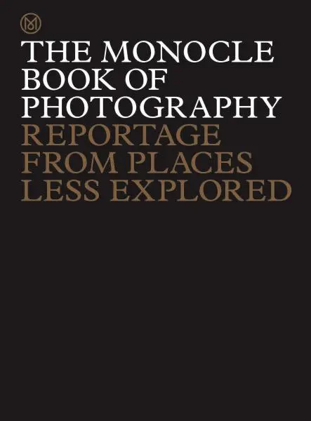 The Monocle Book of Photography (Reportage from Places Less Explored) - kniha z kategorie Fotografie