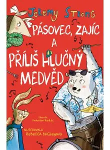 Pásovec, Zajíc a příliš hlučný medvěd - Jeremy Strong