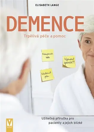 Demence - Trpělivá péče a pomoc - Elisabeth Lange