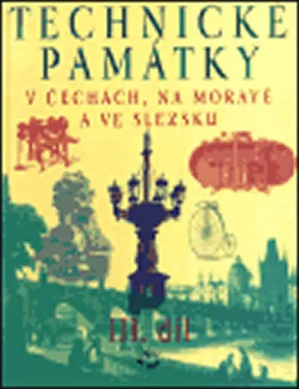 Technické památky v Čechách, na Moravě a ve Slezsku III., P-S - kolektiv autorů