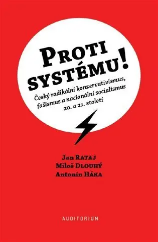 Proti systému! - Český radikální konzervativismus, fašismus a nacionální socialismus 20. a 21. stole