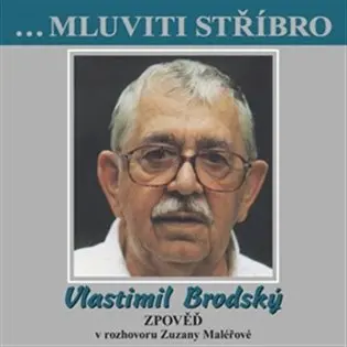 ...Mluviti stříbro - Vlastimil Brodský - Zpověď - Zuzana Maléřová