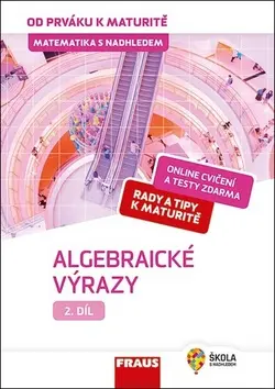 Matematika s nadhledem od prváku k maturitě 2. - Algebraické výrazy - Eduard Fuchs