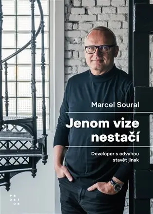 Jenom vize nestačí - Developer s odvahou stavět jinak - Marcel Soural