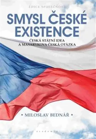 Smysl české existence - Miloslav Bednář