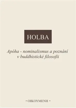 Apóha - nominalismus a poznání v buddhistické filosofii - Jiří Holba