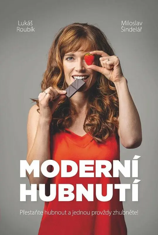 Moderní hubnutí - Přestaňte hubnout a jednou provždy zhubněte! - Lukáš Roubík