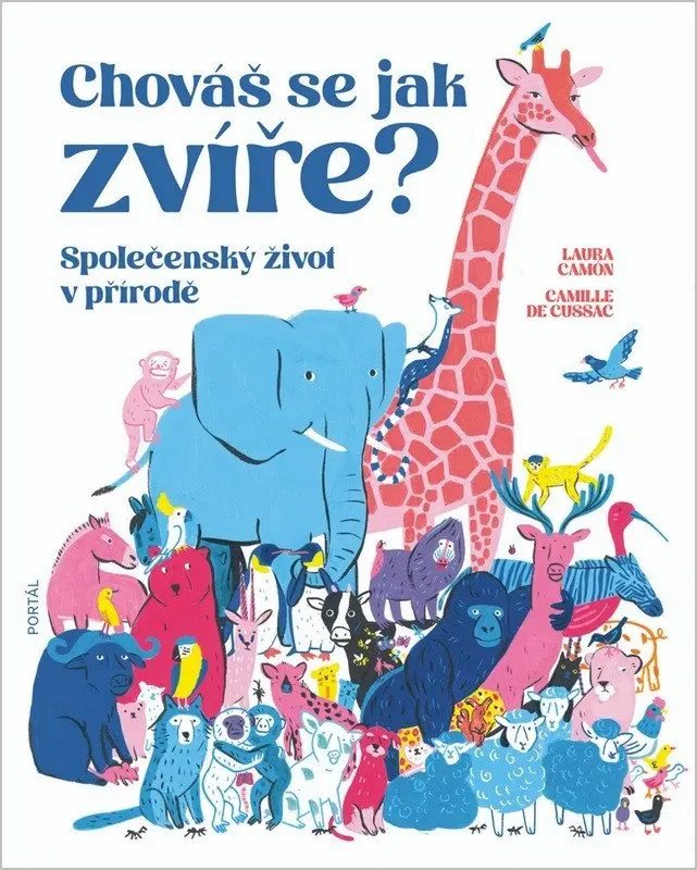 Chováš se jak zvíře? - Společenský život v přírodě - Laura Camón