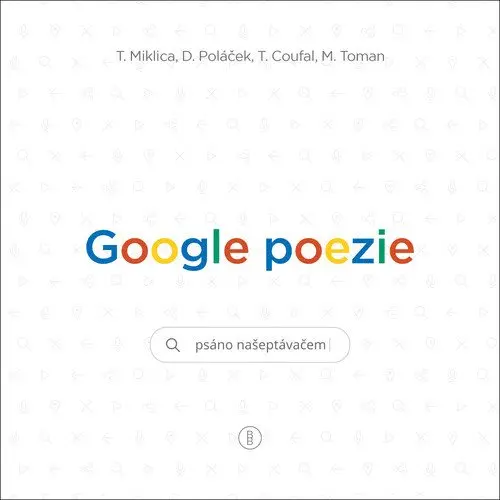 Google poezie - Psáno našeptávačem - Tomáš Miklica