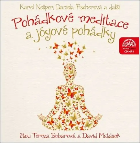Pohádkové meditace a jógové pohádky (audiokniha - čte Tereza Bebarová a David Matásek) - Daniela Fischerová
