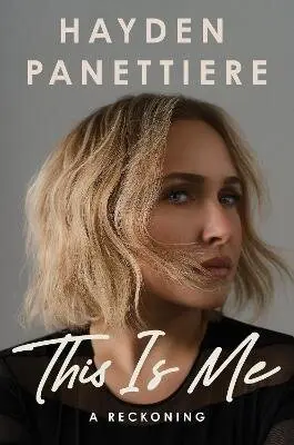 This Is Me: A Reckoning - Hayden Panettiere
