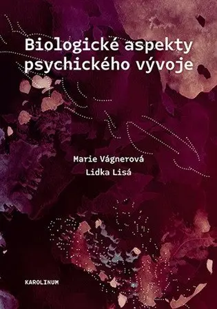 Biologické aspekty psychického vývoje - Marie Vágnerová