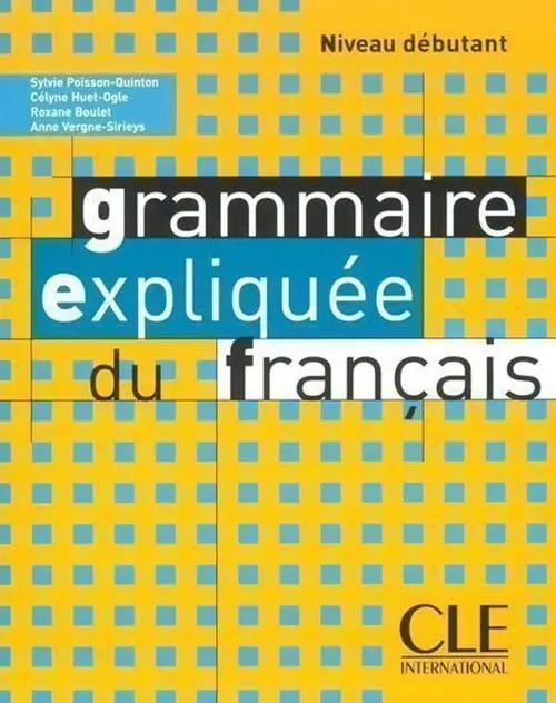 Grammaire expliquée: Débutant Livre de l´éleve - Sylvie Poisson-Quinton
