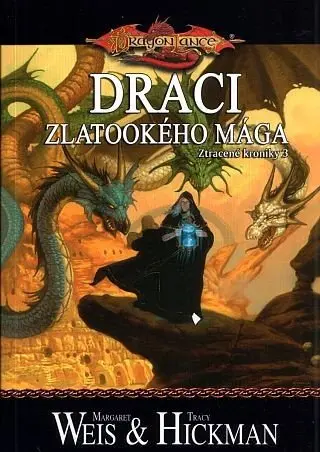 DragonLance: Ztracené kroniky 3 - Draci zlatookého mága - Margaret Weis