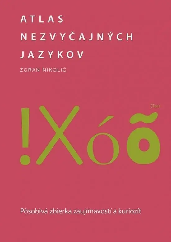Atlas nezvyčajných jazykov: Pôsobivá zbierka zaujímavostí a kuriozít (slovensky) - Zoran Nikolič