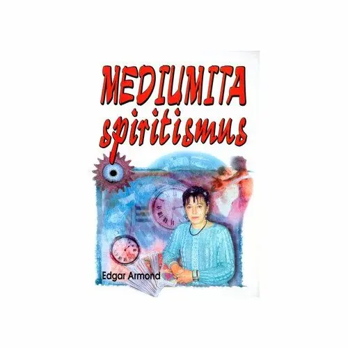 Mediumita spiritismus (Její formy, vývoj a využití) - Edgar Armond