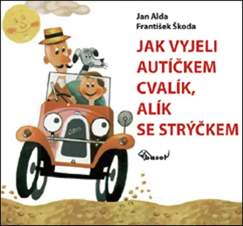 Jak vyjeli autíčkem Cvalík, Alík se strýčkem - Jan Alda