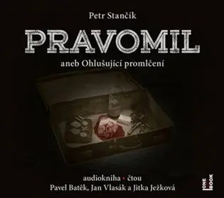 CD Pravomil aneb Ohlušující promlčení (Čte Pavel Batěk, Jan Vlasák, Jitka Ježková) - audio (audiokniha) - Petr Stančík