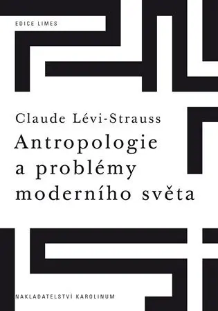Antropologie a problémy moderního světa - Claude Strauss-Lévi