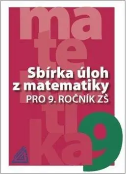 Sbírka úloh z matematiky pro 9. ročník ZŠ - kolektiv autorů