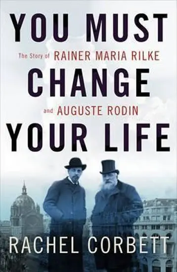 You Must Change Your Life - Rachel Corbett