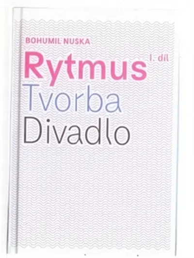 Rytmus, tvorba, divadlo I. - Bohumil Nuska