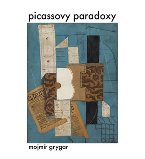 Picassovy paradoxy - Mojmír Grygar