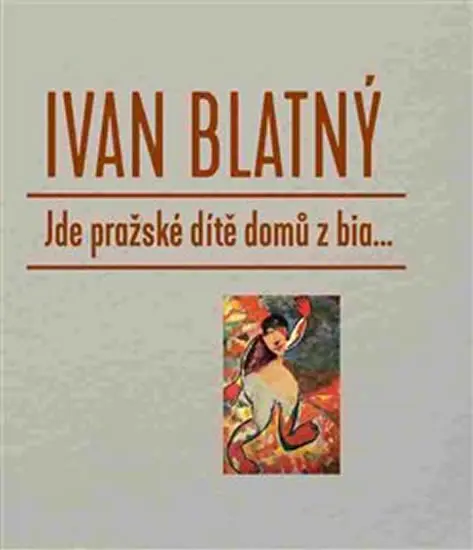 Jde pražské dítě domů z bia... - Ivan Blatný