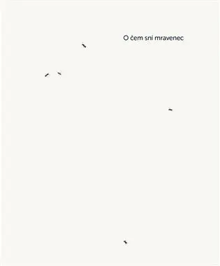 O čem sní mravenec - Cung-wej Čou