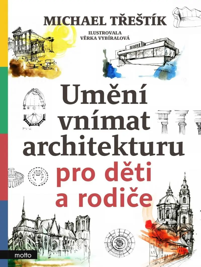 Umění vnímat architekturu pro děti a rodiče - Michael Třeštík, Věrka Vybíralová (ilustrátor)