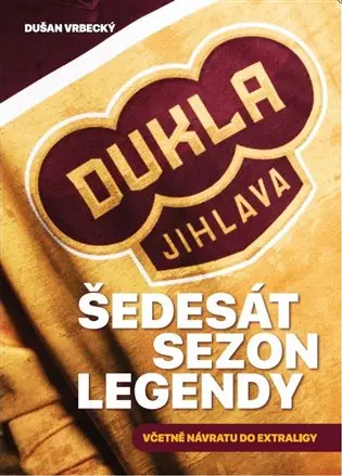 Dukla Jihlava - Šedesát sezon legendy včetně návratu do extraligy - Dušan Vrbecký
